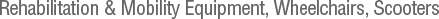 Rehabilitation & Mobility Equipment, Wheelchairs, Scooters